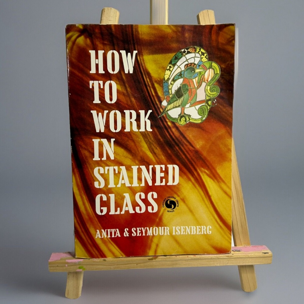 How To Work In Stained Glass 1972 by Anita and Seymour Isenberg Chilton book